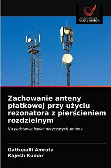 Zachowanie anteny platkowej przy uzyciu rezonatora z pierscieniem rozdzielnym