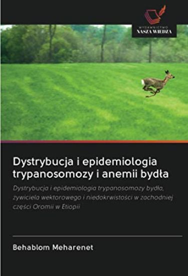 Dystrybucja i epidemiologia trypanosomozy i anemii byd¿a