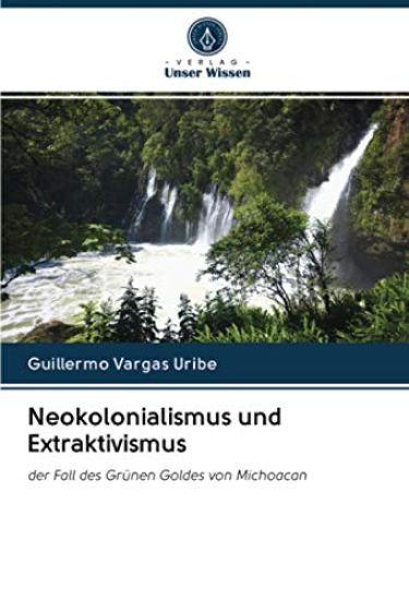 Neokolonialismus und Extraktivismus