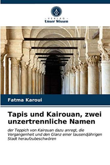 Tapis und Kairouan, zwei unzertrennliche Namen