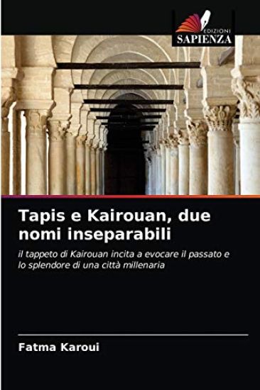 Tapis e Kairouan, due nomi inseparabili
