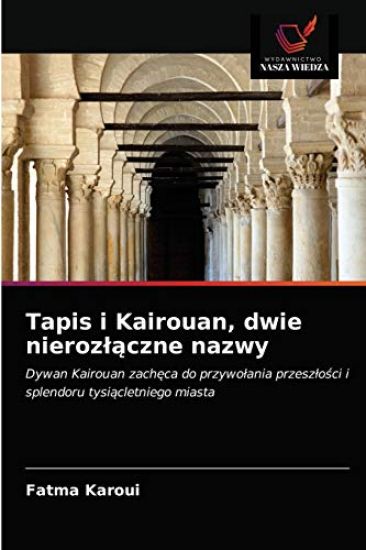 Tapis i Kairouan, dwie nierozlaczne nazwy