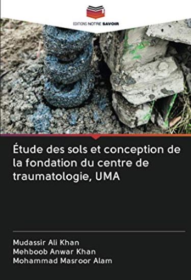 Étude des sols et conception de la fondation du centre de traumatologie, UMA