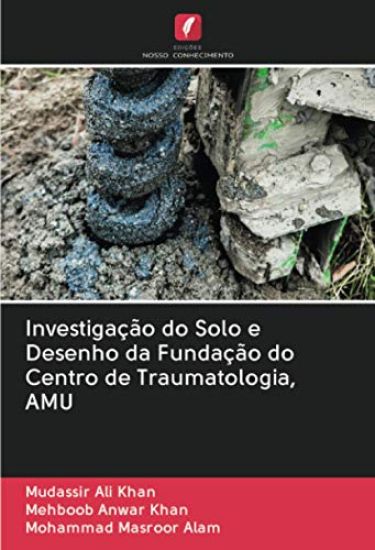 Investigação do Solo e Desenho da Fundação do Centro de Traumatologia, AMU
