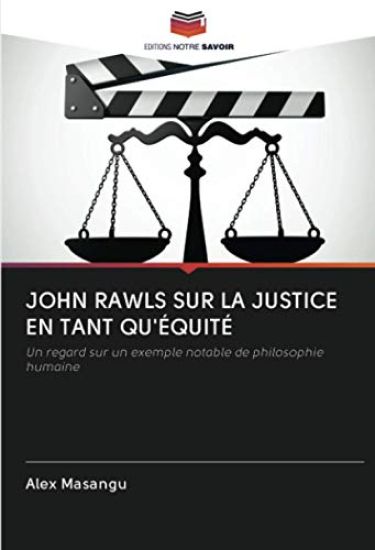 JOHN RAWLS SUR LA JUSTICE EN TANT QU'ÉQUITÉ