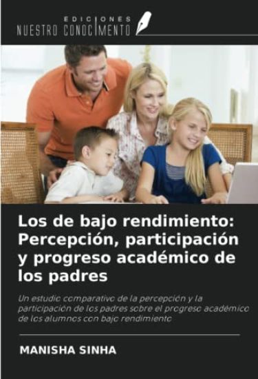 Los de bajo rendimiento: Percepción, participación y progreso académico de los padres
