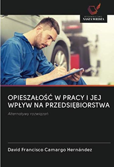 OPIESZA¿O¿¿ W PRACY I JEJ WP¿YW NA PRZEDSI¿BIORSTWA