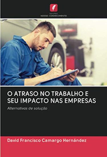 O ATRASO NO TRABALHO E SEU IMPACTO NAS EMPRESAS