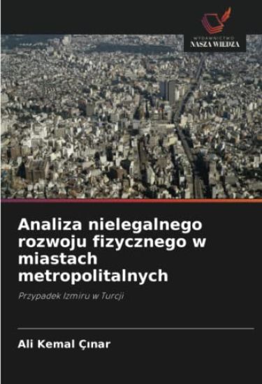 Analiza nielegalnego rozwoju fizycznego w miastach metropolitalnych