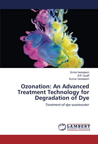 Ozonation: An Advanced Treatment Technology for Degradation of Dye
