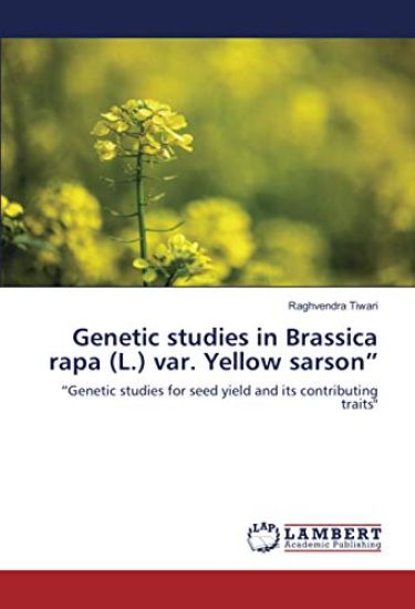 Genetic studies in Brassica rapa (L.) var. Yellow sarson¿