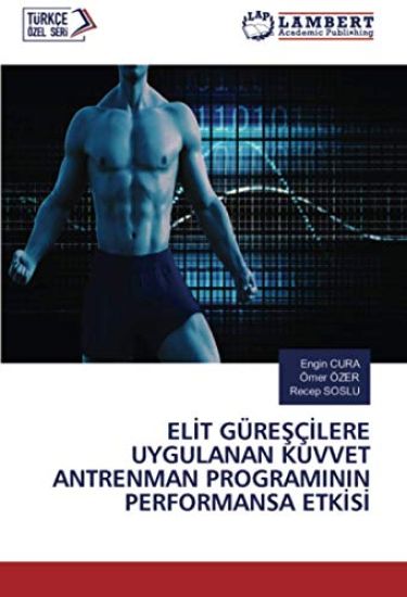 EL¿T GÜRE¿Ç¿LERE UYGULANAN KUVVET ANTRENMAN PROGRAMININ PERFORMANSA ETK¿S¿