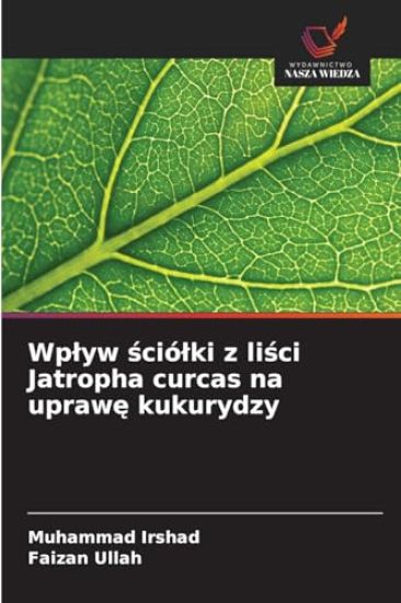Wplyw sciólki z lisci Jatropha curcas na uprawe kukurydzy
