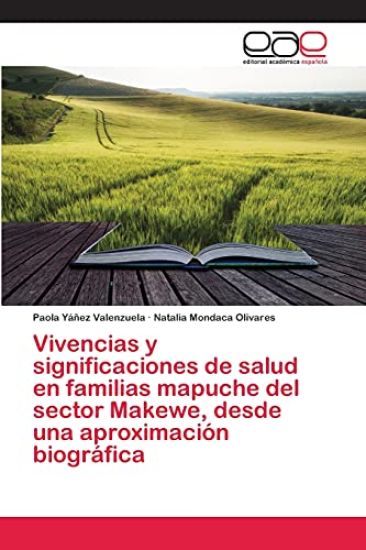 Vivencias y significaciones de salud en familias mapuche del sector Makewe, desde una aproximación biográfica