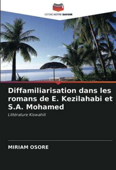 Diffamiliarisation dans les romans de E. Kezilahabi et S.A. Mohamed