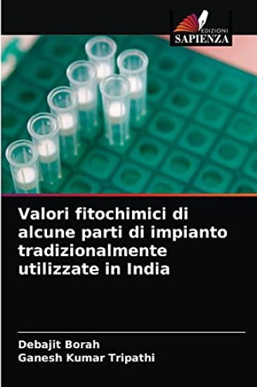 Valori fitochimici di alcune parti di impianto tradizionalmente utilizzate in India