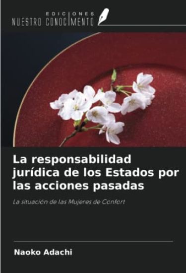 La responsabilidad jurídica de los Estados por las acciones pasadas