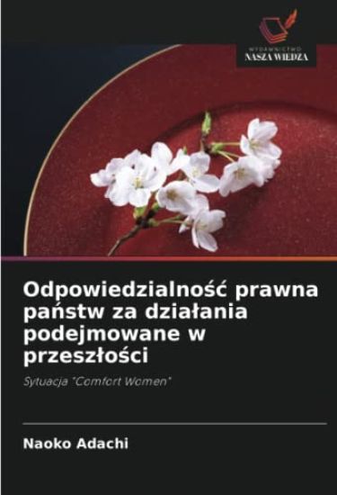 Odpowiedzialnosc prawna panstw za dzialania podejmowane w przeszlosci