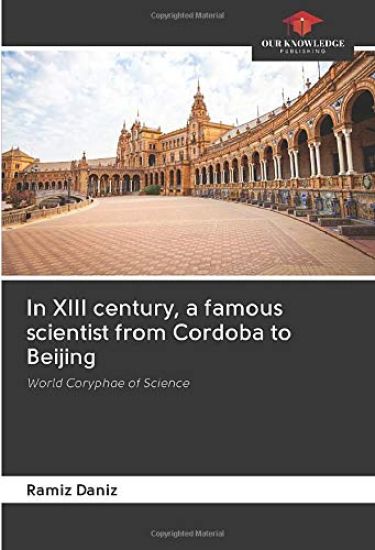 In XIII century, a famous scientist from Cordoba to Beijing