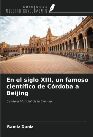 En el siglo XIII, un famoso científico de Córdoba a Beijing
