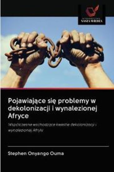 Pojawiajace sie problemy w dekolonizacji i wynalezionej Afryce
