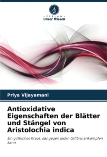 Antioxidative Eigenschaften der Blätter und Stängel von Aristolochia indica