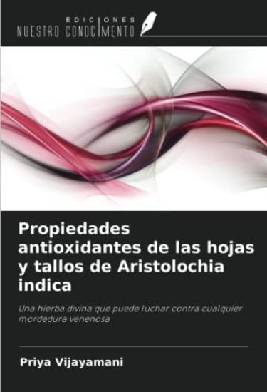 Propiedades antioxidantes de las hojas y tallos de Aristolochia indica