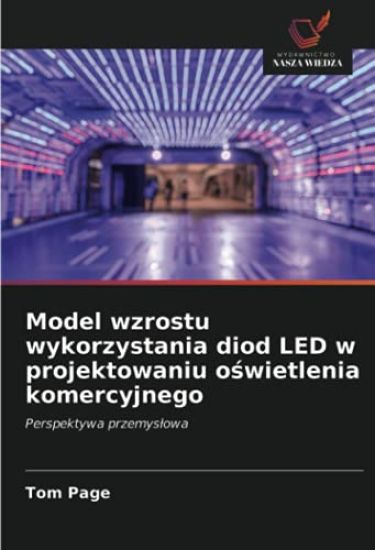 Model wzrostu wykorzystania diod LED w projektowaniu o¿wietlenia komercyjnego
