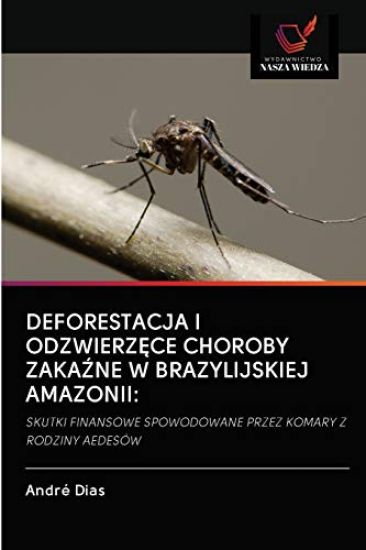 Deforestacja I OdzwierzEce Choroby ZakaZne W Brazylijskiej Amazonii