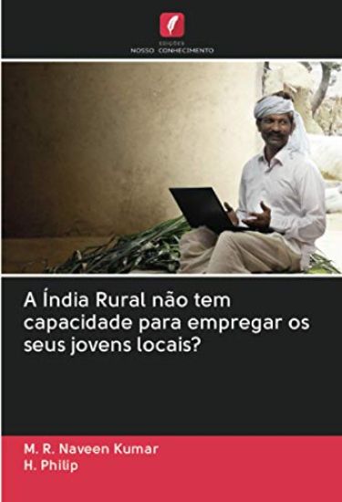 A Índia Rural não tem capacidade para empregar os seus jovens locais?