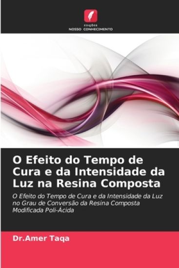 O Efeito do Tempo de Cura e da Intensidade da Luz na Resina Composta