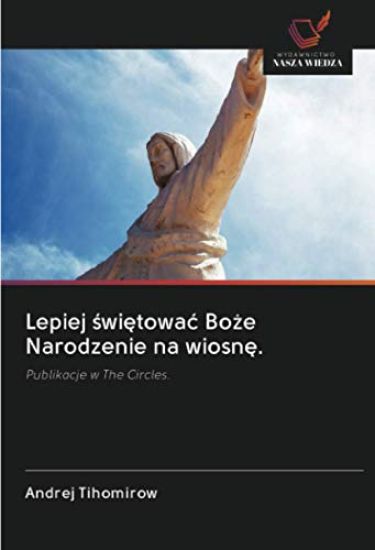 Lepiej świętowac Boże Narodzenie na wiosnę.