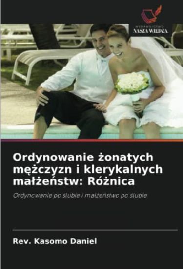 Ordynowanie zonatych mezczyzn i klerykalnych malzenstw