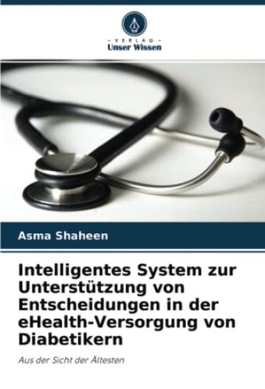 Intelligentes System zur Unterstützung von Entscheidungen in der eHealth-Versorgung von Diabetikern