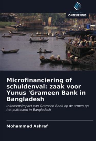 Microfinanciering of schuldenval: zaak voor Yunus 'Grameen Bank in Bangladesh