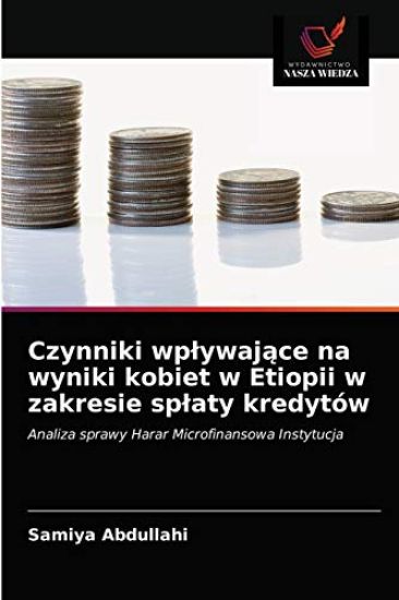 Czynniki wplywajace na wyniki kobiet w Etiopii w zakresie splaty kredytów