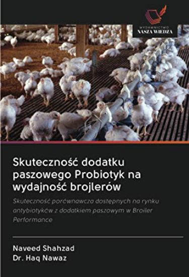 Skutecznośc dodatku paszowego Probiotyk na wydajnośc brojlerów