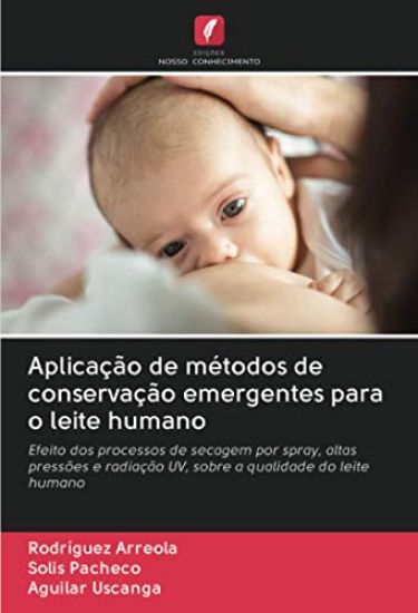 Aplicação de métodos de conservação emergentes para o leite humano