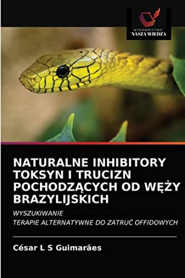 Naturalne Inhibitory Toksyn I Trucizn PochodzAcych Od WEZy Brazylijskich