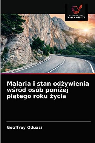 Malaria i stan odzywienia wsród osób ponizej piatego roku zycia