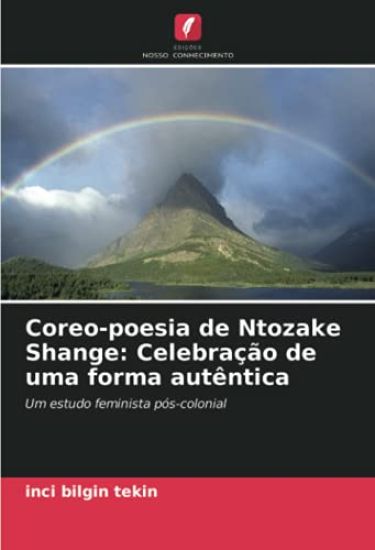 Coreo-poesia de Ntozake Shange: Celebração de uma forma autêntica