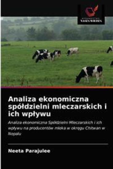 Analiza ekonomiczna spóldzielni mleczarskich i ich wplywu