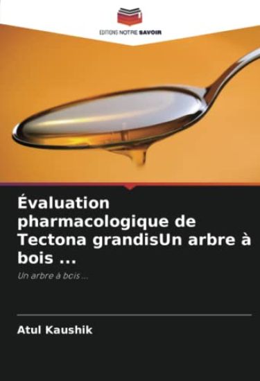 Évaluation pharmacologique de Tectona grandisUn arbre à bois ...