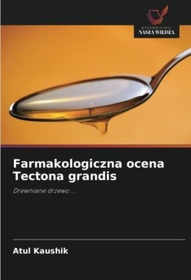 Farmakologiczna ocena Tectona grandis