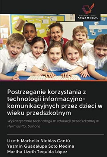 Postrzeganie korzystania z technologii informacyjno-komunikacyjnych przez dzieci w wieku przedszkolnym