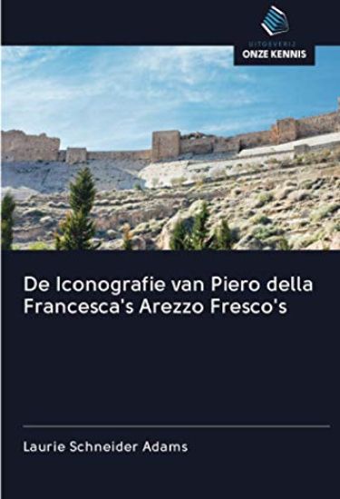 De Iconografie van Piero della Francesca's Arezzo Fresco's