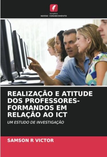 Realização E Atitude DOS Professores-Formandos Em Relação Ao ICT