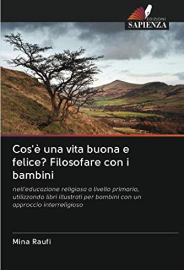 Cos'è una vita buona e felice? Filosofare con i bambini