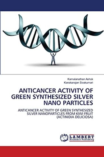 Anticancer Activity of Green Synthesized Silver Nano Particles