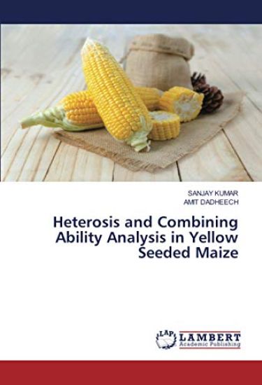 Heterosis and Combining Ability Analysis in Yellow Seeded Maize